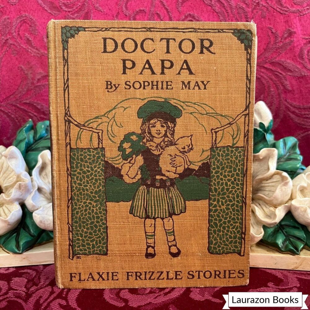 1905 Doctor Papa by Sophie May, Lothrop, Illustrated Antique Book, Lee & Shepard